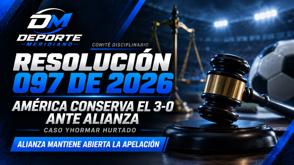 Gráfica de Deporte Meridiano sobre la Resolución 097 de 2026 y la decisión que mantuvo el 3-0 de América ante Alianza.