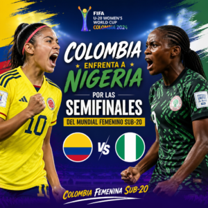 Colombia y Nigeria Femenina Sub-20 se enfrentan en las semifinales del Mundial Femenino Sub-20.