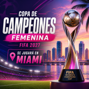 Gráfico promocional de la Copa de Campeones Femenina FIFA 2027 en Miami, con trofeo, estadio y skyline.